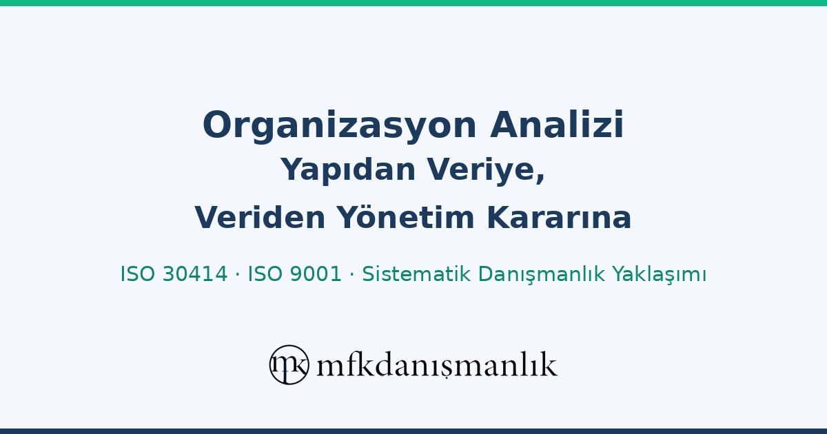 Organizasyon Analizi: Yapıdan Veriye, Veriden Yönetim Kararına